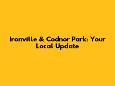 Ironville & Codnor Park: Your Local Update