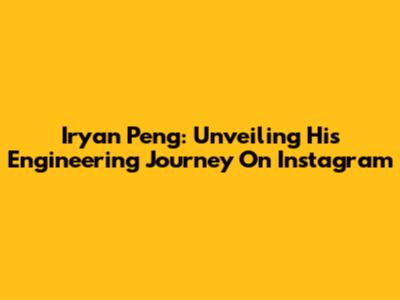 Iryan Peng: Unveiling His Engineering Journey On Instagram