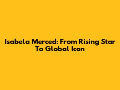 Isabela Merced: From Rising Star To Global Icon