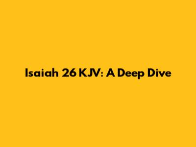 Isaiah 26 KJV: A Deep Dive