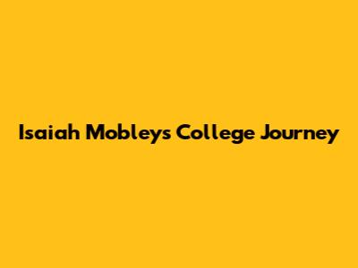 Isaiah Mobley's College Journey