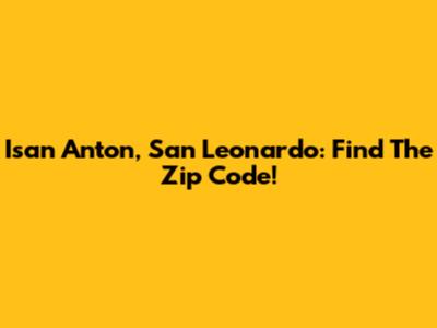 Isan Anton, San Leonardo: Find The Zip Code!