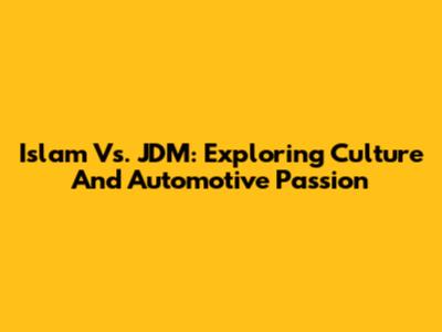 Islam Vs. JDM: Exploring Culture And Automotive Passion