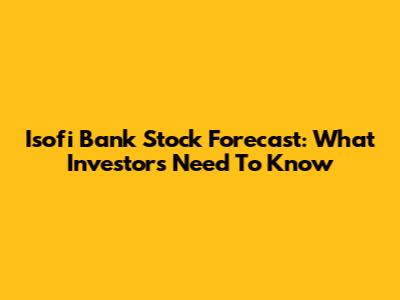 Isofi Bank Stock Forecast: What Investors Need To Know