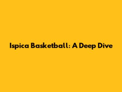 Ispica Basketball: A Deep Dive