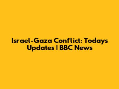 Israel-Gaza Conflict: Today's Updates | BBC News