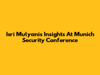 Isri Mulyani's Insights At Munich Security Conference