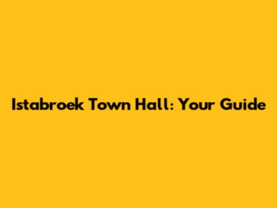 Istabroek Town Hall: Your Guide