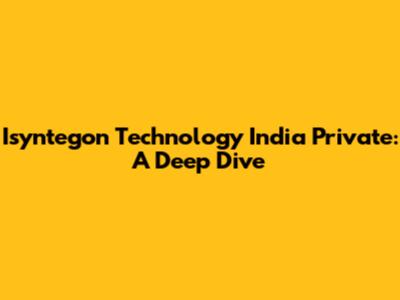 Isyntegon Technology India Private: A Deep Dive