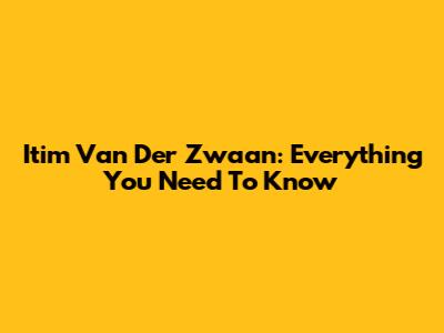 Itim Van Der Zwaan: Everything You Need To Know