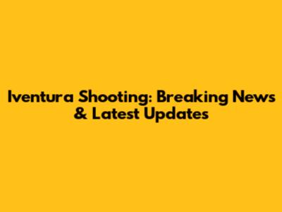 Iventura Shooting: Breaking News & Latest Updates