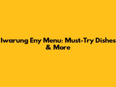 Iwarung Eny Menu: Must-Try Dishes & More