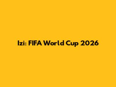 Izi: FIFA World Cup 2026