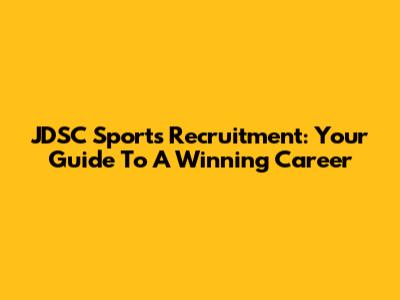 JDSC Sports Recruitment: Your Guide To A Winning Career