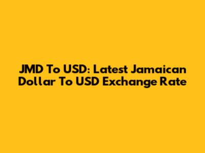 JMD To USD: Latest Jamaican Dollar To USD Exchange Rate