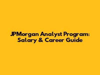 JPMorgan Analyst Program: Salary & Career Guide