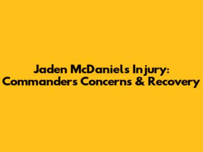 Jaden McDaniels Injury: Commanders' Concerns & Recovery