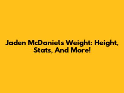 Jaden McDaniels Weight: Height, Stats, And More!