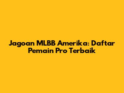 Jagoan MLBB Amerika: Daftar Pemain Pro Terbaik