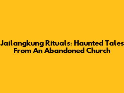 Jailangkung Rituals: Haunted Tales From An Abandoned Church