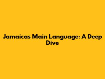 Jamaica's Main Language: A Deep Dive