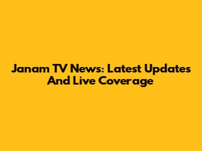 Janam TV News: Latest Updates And Live Coverage