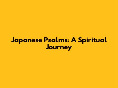 Japanese Psalms: A Spiritual Journey