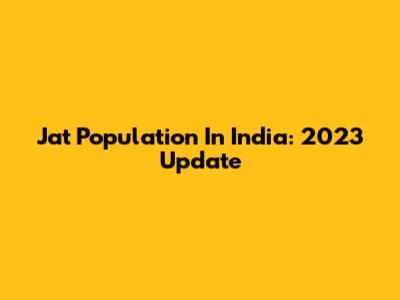 Jat Population In India: 2023 Update