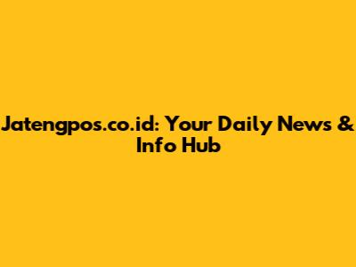 Jatengpos.co.id: Your Daily News & Info Hub
