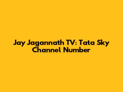Jay Jagannath TV: Tata Sky Channel Number
