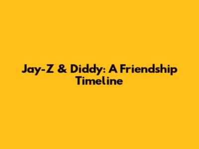 Jay-Z & Diddy: A Friendship Timeline