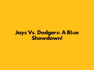Jays Vs. Dodgers: A Blue Showdown!