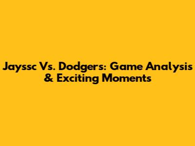 Jayssc Vs. Dodgers: Game Analysis & Exciting Moments