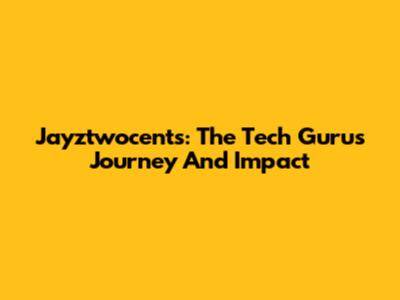 Jayztwocents: The Tech Guru's Journey And Impact