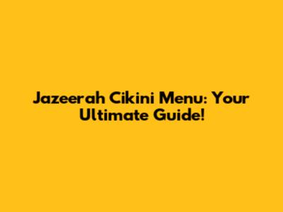 Jazeerah Cikini Menu: Your Ultimate Guide!