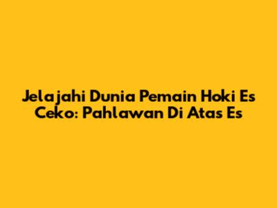 Jelajahi Dunia Pemain Hoki Es Ceko: Pahlawan Di Atas Es