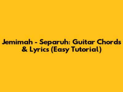 Jemimah - Separuh: Guitar Chords & Lyrics (Easy Tutorial)