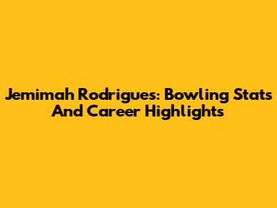 Jemimah Rodrigues: Bowling Stats And Career Highlights