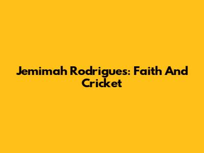 Jemimah Rodrigues: Faith And Cricket