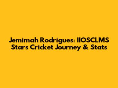 Jemimah Rodrigues: IIOSCLMS Star's Cricket Journey & Stats