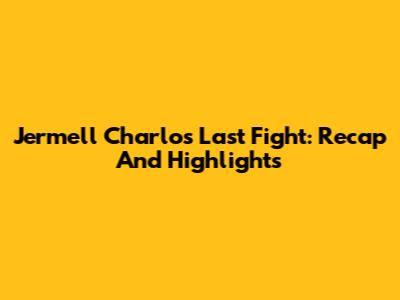 Jermell Charlo's Last Fight: Recap And Highlights
