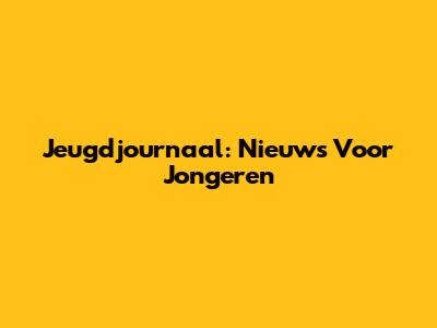Jeugdjournaal: Nieuws Voor Jongeren