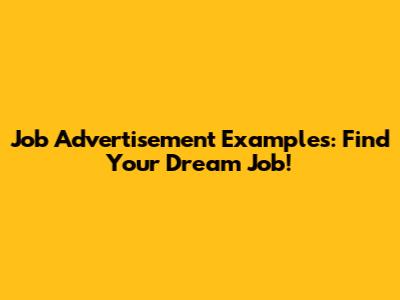 Job Advertisement Examples: Find Your Dream Job!