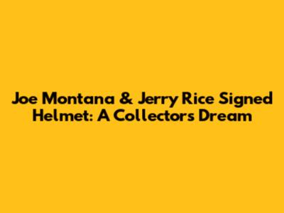 Joe Montana & Jerry Rice Signed Helmet: A Collector's Dream
