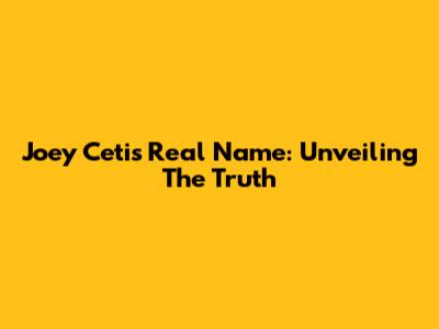 Joey Ceti's Real Name: Unveiling The Truth