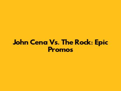 John Cena Vs. The Rock: Epic Promos