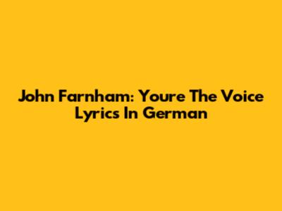John Farnham: You're The Voice Lyrics In German