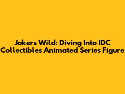 Joker's Wild: Diving Into IDC Collectibles' Animated Series Figure