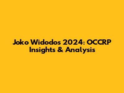Joko Widodo's 2024: OCCRP Insights & Analysis