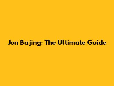 Jon Bajing: The Ultimate Guide